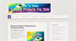 Desktop Screenshot of howtomakescienceprojectsforkids.com