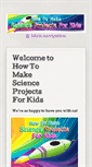 Mobile Screenshot of howtomakescienceprojectsforkids.com